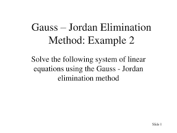Ppt Gauss Jordan Elimination Method