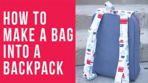 how to make a bag into a backpack you