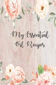 My Essential Oil Recipes Essential Oils Quick Reference