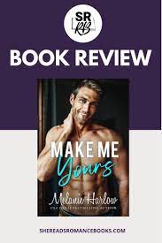 Make Me Yours by Melanie Harlow: My Review – She Reads Romance Books