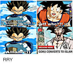 Não basta ser nerd, tem que mostrar! Gokurhere Ssomeone Wnoes Stronger Than Vo Live Br Breaking News Goku Converts To Islam Goku Meme On Me Me