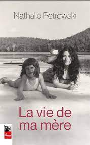 NATHALIE PETROWSKI - La Vie de ma mère - Biographie-Québec - LIVRES -  Renaud-Bray.com - Livres + cadeaux + jeux
