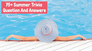 How many can you guess correctly? 75 Summer Trivia Questions And Answers
