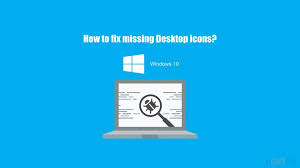 how to fix desktop icons are missing on