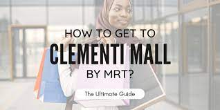 how to get to clementi mall by mrt the