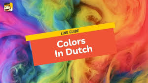 Colors In Dutch The 1 Easy Guide For