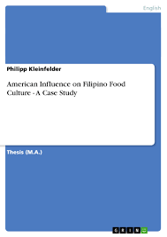 This method is not only about what people think but also why they think so. American Influence On Filipino Food Culture A Case Study Grin