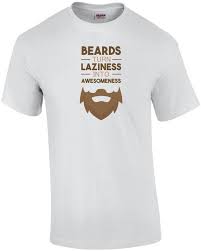 Beards Turn Laziness Into Awesomeness Shirt