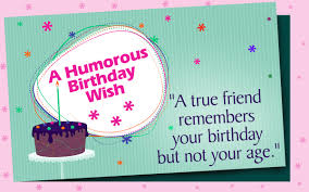 Truly heartfelt friend birthday wishes show your pals you love, cherish and admire them. Funny Wishes For A Friend