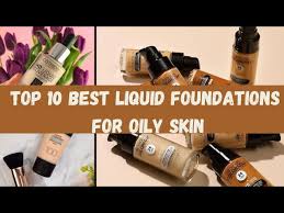 best liquid foundations for oily skin