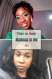 then vs now how my makeup has changed