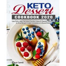 Low fat & high carb dessert yum 30 bananas a day. Keto Dessert Cookbook 2020 By Robert Carroll Paperback Target