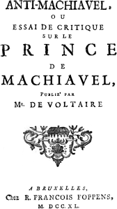 anti machiavel is an th century essay by frederick the great king anti machiavel is an 18th century essay by frederick the great king of prussia and patron of voltaire consisting of a chapter by chapter rebuttal of the