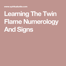 Learning The Twin Flame Numerology And Signs Numerology