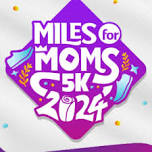 Miles For Moms 2024 5K Walk/ Run/Move & Kids Fun Run