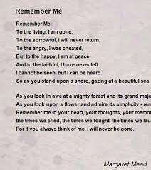 You never said i'm leaving, you never said goodbye. Remember Me By Margaret Mead Remember Me Poem