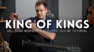 King Of Kings Hillsong Worship Tutorial Acoustic Guitar