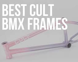 6 best cult bmx frames tested 2024