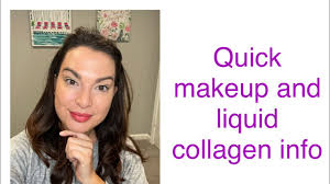 quick makeup info on liquid collagen