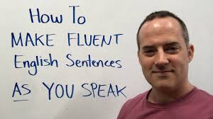 how to make fluent english sentences as