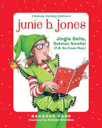 Amazon.com: Junie B. Jones Deluxe Holiday Edition: Jingle Bells, Batman  Smells! (P.S. So Does May.): 9781984892690: Park, Barbara, Brunkus, Denise:  Books