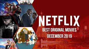 Best Netflix Original Movies On Netflix December 2019