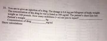 Solved 33 You Are To Give An Injection Of A Drug The Do