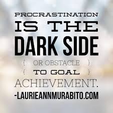 Motivational Leadership Quote Procrastination Laurie Ann Murabito