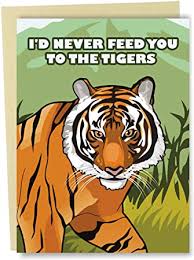 The tigercard is the student's official id card. Amazon Com Sleazy Greetings Tiger King Carole Baskin Funny Birthday Card Joe Exotic Anniversary Valentine S Day Card I D Never Feed You To The Tigers Office Products