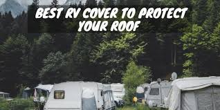 It could be a this review would also inform you on the best ways to maintain your rv covers and how to use them. Best Rv Cover To Protect Your Roof Camper Smarts
