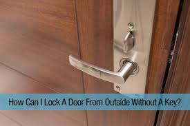 lock a door from outside without a key