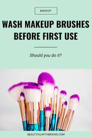 wash my new makeup brushes before