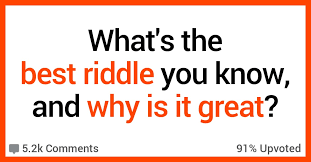 Turn around a boring party into an interesting one, quiz your friends or just exercise your brain, by these riddles for boyfriend, cute riddles, love riddles & much more. 12 Riddles People Just Love To Tell