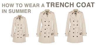 How To Wear A Trench Coat In Summer Ft