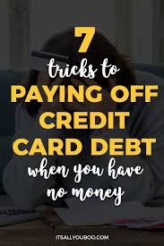 That shows future creditors that you did make an effort to pay your debts and can be a critical requirement if you ever apply for a mortgage. 7 Tricks To Paying Off Credit Card Debt When You Have No Money