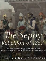 Buy The Sepoy Rebellion of 1857: The History and Legacy of the Indian  Rebellion Against the British East India Company Book Online at Low Prices  in India | The Sepoy Rebellion of