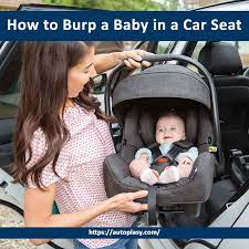 How To Burp A Baby In A Car Seat 6