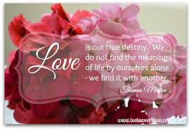 The true mission of each of us is to find ourselves, to find our own destiny. Love Is Our True Destiny Thomas Merton Quotes Quotesgram