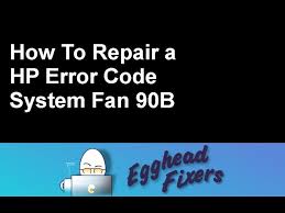 repair a hp error code system fan 90b