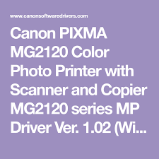 In fact, there are some people who capture the moments in a you can find the download link directly from the official site that also offers you some options based on the operating system that you are using. Canon Pixma Mg2120 Color Photo Printer With Scanner And Copier Mg2120 Series Mp Driver Ver 1 02 Windows 10 Color Photo Printer Printer Scanner Photo Printer