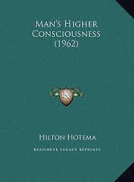 Read this book using google play books app on your pc, android, ios devices. Man S Higher Consciousness 1962 Hilton Hotema 9781169830141