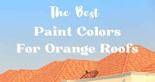 Best Paint Colors For Orange Roofs