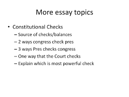 unit ii constitutional underpinnings ppt more essay topics constitutional checks source of checks balances