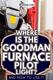 goodman furnace pilot light