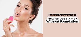 mastering makeup primer a step by step