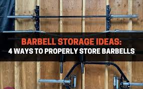 barbell storage ideas 4 ways to