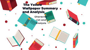 the yellow wallpaper summary and ysis