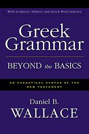 Greek Grammar Beyond The Basics An Exegetical Syntax Of The
