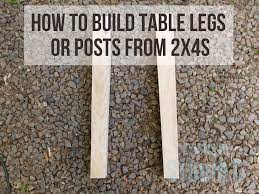 Build Table Legs Or Posts From 2x4s