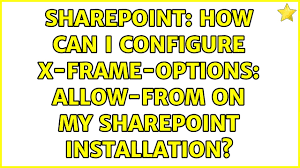 sharepoint how can i configure x frame